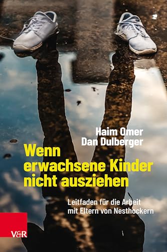 Wenn erwachsene Kinder nicht ausziehen: Leitfaden für die Arbeit mit Eltern von Nesthockern Wenn erwachsene Kinder nicht ausziehen: Leitfaden für die Arbeit mit Eltern von Nesthockern von Vandenhoeck + Ruprecht