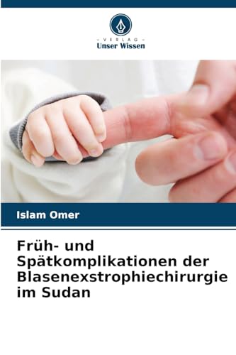 Früh- und Spätkomplikationen der Blasenexstrophiechirurgie im Sudan
