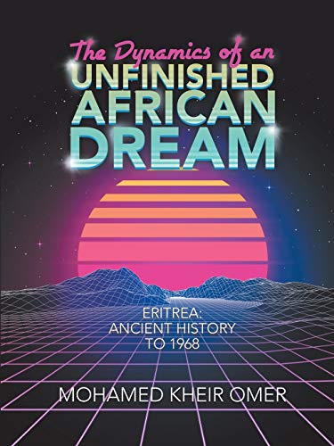 The Dynamics of an Unfinished African Dream: Eritrea: Ancient History to 1968 von Lulu Publishing Services