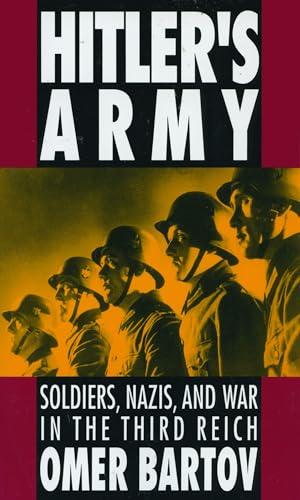 Hitler's Army: Soldiers, Nazis, and War in the Third Reich (Oxford Paperbacks)