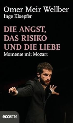 Die Angst, das Risiko und die Liebe: Momente mit Mozart