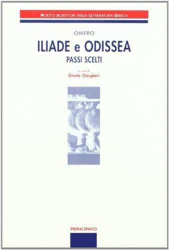 Iliade e Odissea. Passi scelti (Poeti e scrittori della letteratura greca)