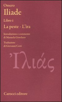 Iliade. Libro I. La peste-L'ira. Testo greco a fronte. Ediz. critica (Classici)