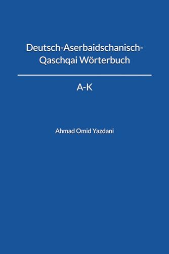 Deutsch-Aserbaidschanisch/Qaschqai Wörterbuch (A-K)
