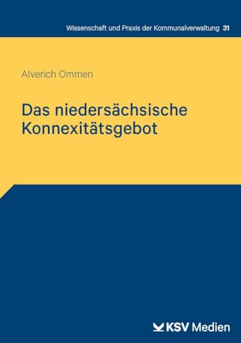 Das niedersächsische Konnexitätsgebot (Wissenschaft und Praxis der Kommunalverwaltung) von KSV Medien Wiesbaden