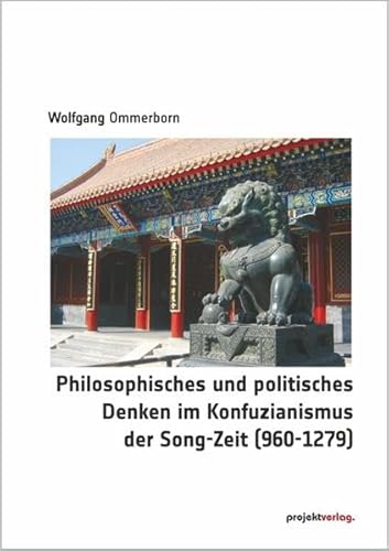 Philosophisches und politisches Denken im Konfuzianismus der Song-Zeit (960-1279)