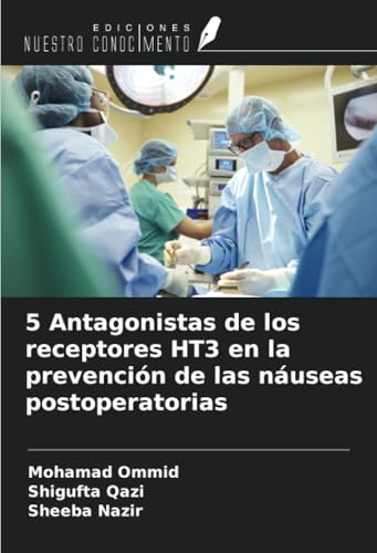 5 Antagonistas de los receptores HT3 en la prevención de las náuseas postoperatorias 5 Antagonistas de los receptores HT3 en la prevención de las náuseas postoperatorias