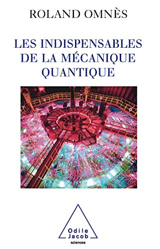 Les Indispensables de la mécanique quantique von Odile Jacob