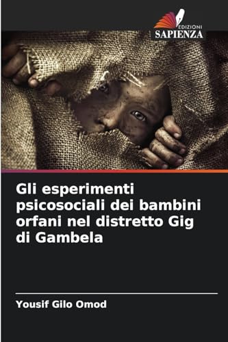 Gli esperimenti psicosociali dei bambini orfani nel distretto Gig di Gambela von Edizioni Sapienza
