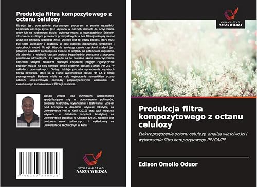 Produkcja filtra kompozytowego z octanu celulozy: Elektroprz¿dzenie octanu celulozy, analiza w¿a¿ciwo¿ci i wytwarzanie filtra kompozytowego PP/CA/PP von Wydawnictwo Nasza Wiedza
