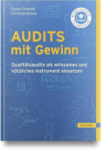 Audits mit Gewinn: Qualitätsaudits als wirksames und nützliches Instrument einsetzen von Carl Hanser Verlag GmbH & Co. KG