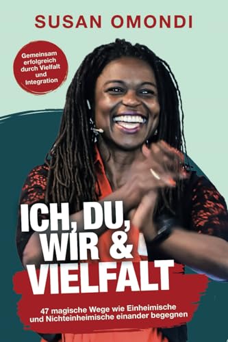 ICH, DU, WIR & VIELFALT: 47 magische Wege, wie Einheimische und Nichteinheimische einander begegnen ICH, DU, WIR & VIELFALT: 47 magische Wege, wie Einheimische und Nichteinheimische einander begegnen