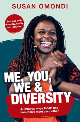 ME, YOU, WE & Diversity: 47 magical ways locals and non-locals meet each other | Success with diversity, equity and inclusion von Susan Omondi