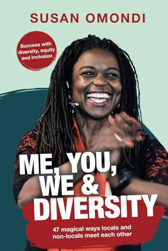 ME, YOU, WE & Diversity: 47 magical ways locals and non-locals meet each other | Success with diversity, equity and inclusion von Susan Omondi
