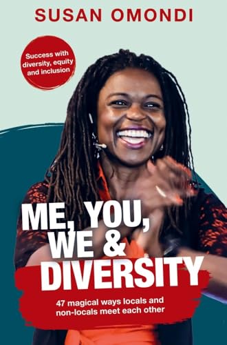 ME, YOU, WE & Diversity: 47 magical ways locals and non-locals meet each other | Success with diversity, equity and inclusion von Susan Omondi