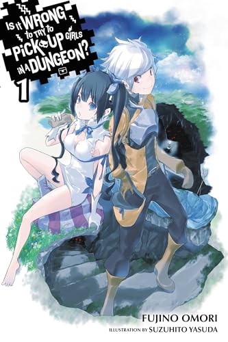 Is It Wrong to Try to Pick Up Girls in a Dungeon?, Vol. 1 (light novel): Volume 1 (IS WRONG PICK UP GIRLS DUNGEON NOVEL SC, Band 1) von Yen Press