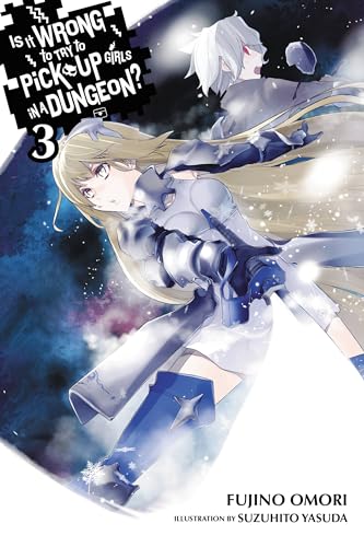 Is It Wrong to Try to Pick Up Girls in a Dungeon?, Vol. 3 (light novel) (IS WRONG PICK UP GIRLS DUNGEON NOVEL SC, Band 3)