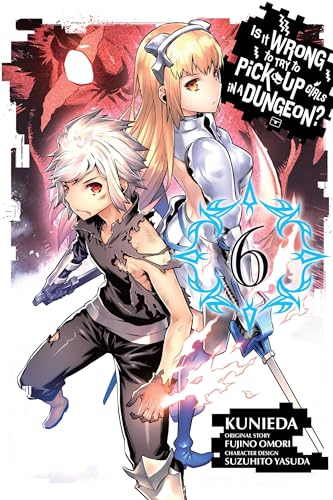 Is It Wrong to Try to Pick Up Girls in a Dungeon?, Vol. 6 (manga) (IS WRONG PICK UP GIRLS DUNGEON GN, Band 6)