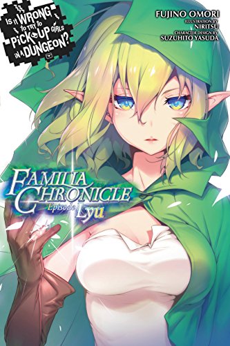 Is It Wrong to Try to Pick Up Girls in a Dungeon? Familia Chronicle, Volume 1 (light novel): Episode Lyu (IS WRONG PICK UP GIRLS DUNGEON FAMILIA GN, Band 1)