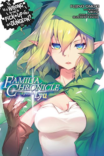 Is It Wrong to Try to Pick Up Girls in a Dungeon? Familia Chronicle, Volume 1 (light novel): Episode Lyu (IS WRONG PICK UP GIRLS DUNGEON FAMILIA GN, Band 1) von Yen Press