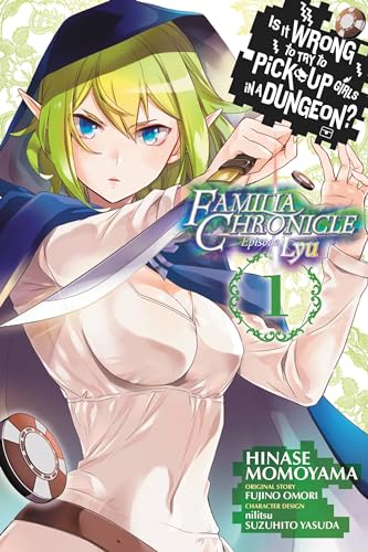 Is It Wrong to Try to Pick Up Girls in a Dungeon? Familia Chronicle Episode Lyu, Vol. 1 (manga) (IS WRONG PICK UP GIRLS DUNGEON FAMILIA LYU GN) von Yen Press