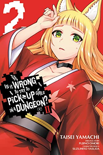 Is It Wrong to Try to Pick Up Girls in a Dungeon? II, Vol. 2 (manga) (WRONG TO PICK UP GIRLS IN DUNGEON II GN) von Yen Press