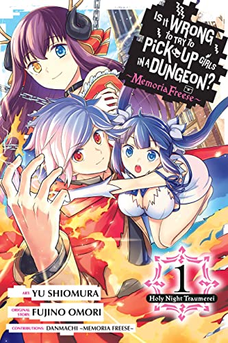 Is It Wrong to Try to Pick Up Girls in a Dungeon? Memoria Freese, Vol. 1: Holy Night Traumerei (WRONG TO PICK UP GIRLS IN DUNGEON MEMORIA FREESE GN) von Yen Press