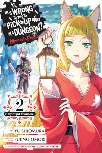 Is It Wrong to Try to Pick Up Girls in a Dungeon? Memoria Freese, Vol. 2: Holy Night Traumerei (WRONG TO PICK UP GIRLS IN DUNGEON MEMORIA FREESE GN) von Yen Press