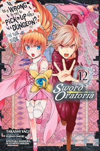 Is It Wrong to Try to Pick Up Girls in a Dungeon? On the Side: Sword Oratoria, Vol. 12 (IS WRONG PICK UP GIRLS DUNGEON SWORD ORATORIA GN, Band 12) Is It Wrong to Try to Pick Up Girls in a Dungeon? On the Side: Sword Oratoria, Vol. 12 (IS WRONG PICK UP GIRLS DUNGEON SWORD ORATORIA GN, Band 12) von Yen Press