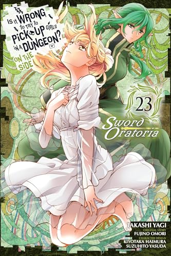 Is It Wrong to Try to Pick Up Girls in a Dungeon? On the Side: Sword Oratoria, Vol. 23 (manga) (IS WRONG PICK UP GIRLS DUNGEON SWORD ORATORIA GN) von Yen Press