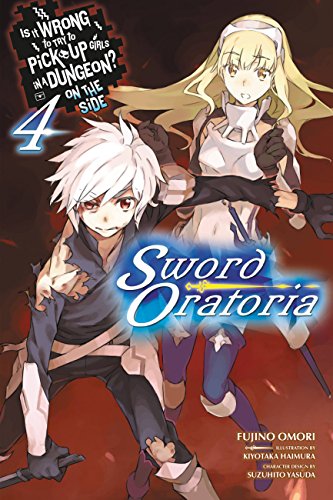 Is It Wrong to Try to Pick Up Girls in a Dungeon? On the Side: Sword Oratoria, Vol. 4 (light novel) (IS WRONG PICK GIRLS DUNGEON SWORD ORATORIA NOVEL SC, Band 4)