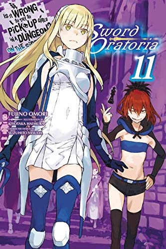 Is It Wrong to Try to Pick Up Girls in a Dungeon? Sword Oratoria, Vol. 11 (light novel): Volume 11 (IS WRONG PICK GIRLS DUNGEON SWORD ORATORIA NOVEL SC, Band 11)