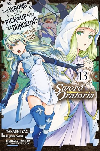 Is It Wrong to Try to Pick Up Girls in a Dungeon? On the Side: Sword Oratoria, Vol. 13 (manga) (IS WRONG PICK UP GIRLS DUNGEON SWORD ORATORIA GN, Band 13) Is It Wrong to Try to Pick Up Girls in a Dungeon? On the Side: Sword Oratoria, Vol. 13 (manga) (IS WRONG PICK UP GIRLS DUNGEON SWORD ORATORIA GN, Band 13) von Yen Press