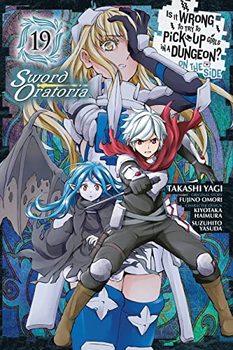 Is It Wrong to Try to Pick Up Girls in a Dungeon? On the Side: Sword Oratoria, Vol. 19 (manga): Sword Oratoria 19 (IS WRONG PICK UP GIRLS DUNGEON SWORD ORATORIA GN) von Yen Press
