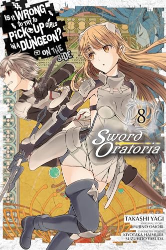 Is It Wrong to Try to Pick Up Girls in a Dungeon? Sword Oratoria, Vol. 8 (IS WRONG PICK UP GIRLS DUNGEON SWORD ORATORIA GN) von Yen Press