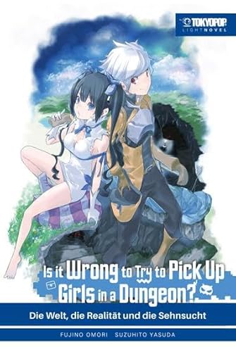 Is it wrong to try to pick up Girls in a Dungeon? Light Novel 01: Die Welt, die Realität und die Sehnsucht Is it wrong to try to pick up Girls in a Dungeon? Light Novel 01: Die Welt, die Realität und die Sehnsucht
