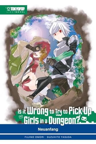 Is it wrong to try to pick up Girls in a Dungeon? Light Novel 02: Neuanfang von TOKYOPOP