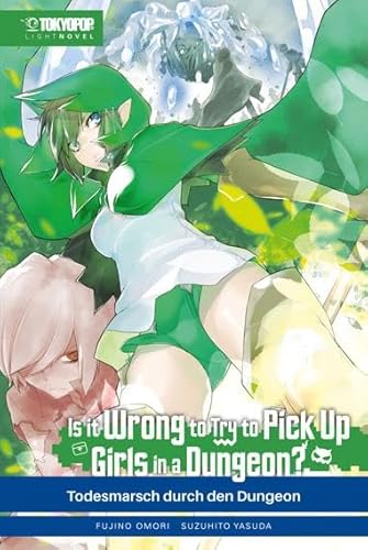 Is it wrong to try to pick up Girls in a Dungeon? Light Novel 05: Todesmarsch durch den Dungeon von TOKYOPOP