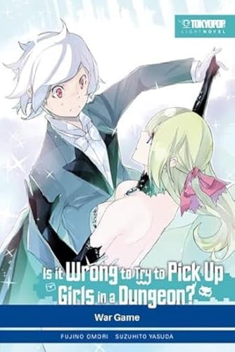 Is it wrong to try to pick up Girls in a Dungeon? Light Novel 06: War Game Is it wrong to try to pick up Girls in a Dungeon? Light Novel 06: War Game von TOKYOPOP GmbH