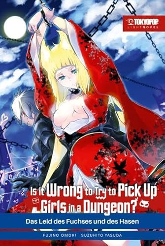 Is it wrong to try to pick up Girls in a Dungeon? Light Novel 07: Das Leid des Fuchses und des Hasen Is it wrong to try to pick up Girls in a Dungeon? Light Novel 07: Das Leid des Fuchses und des Hasen von TOKYOPOP GmbH