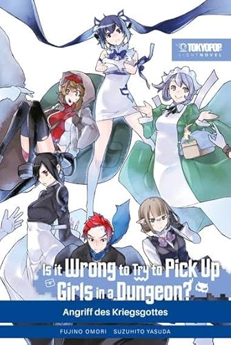 Is it wrong to try to pick up Girls in a Dungeon? Light Novel 08: Angriff des Kriegsgottes Is it wrong to try to pick up Girls in a Dungeon? Light Novel 08: Angriff des Kriegsgottes von TOKYOPOP GmbH