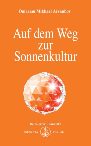 Auf dem Weg zur Sonnenkultur (Izvor) von Prosveta Verlag GmbH