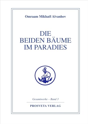 Die beiden Bäume im Paradies (Reihe Gesamtwerke Aivanhov)