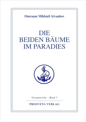 Die beiden Bäume im Paradies (Reihe Gesamtwerke Aivanhov) von Prosveta Verlag GmbH