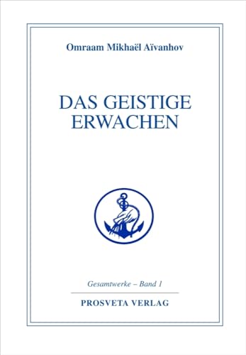 Das geistige Erwachen (Reihe Gesamtwerke Aivanhov)