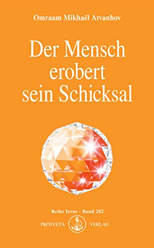 Der Mensch erobert sein Schicksal (Izvor) von Prosveta Verlag GmbH