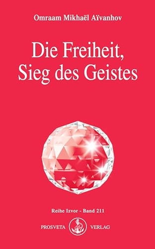 Die Freiheit, Sieg des Geistes (Izvor) von Prosveta Verlag GmbH