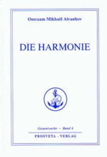 Die Harmonie (Reihe Gesamtwerke Aivanhov) von Prosveta Verlag GmbH