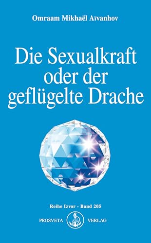 Die Sexualkraft oder der geflügelte Drache (Izvor) von Prosveta Verlag GmbH
