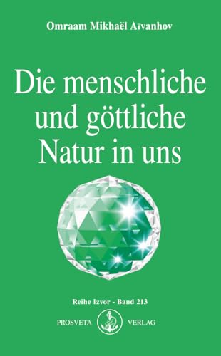 Die menschliche und göttliche Natur in uns (Izvor) von Prosveta Verlag GmbH